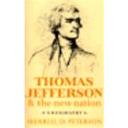 Thomas Jefferson and the New Nation A Biography by Peterson, Merrill D., 9780195019094