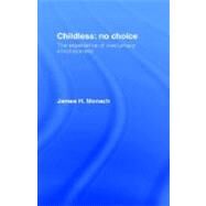 Childless, No Choice : The Experience of Involuntary Childlessness by Monach, James H., 9780203169094
