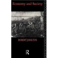 Economy and Society by Holton,Robert J., 9780415029094