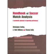 Handbook of Soccer Match Analysis: A Systematic Approach to Improving Performance by Carling; Chris, 9780415339094