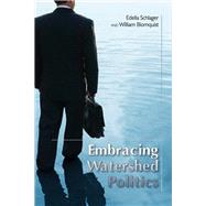 Embracing Watershed Politics by Schlager, Edella, 9780870819094