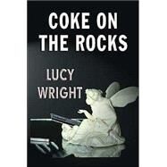 Coke On The Rocks by Wright, Lucy, 9781412029094