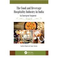 The Food and Beverage Hospitality Industry in India by Munjal, Sandeep; Sharma, Sanjay, 9781771889094