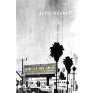 Out of My Skin A Novel by Haskell, John, 9780374299095