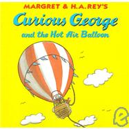 Curious George and the Hot Air Balloon by Rey, Margret, 9780395919095