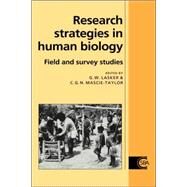 Research Strategies in Human Biology: Field and Survey Studies by Edited by Gabriel Ward Lasker , C. G. Nicholas Mascie-Taylor, 9780521019095