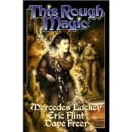 This Rough Magic by Lackey, Mercedes; Flint, Eric; Freer, Dave, 9780743499095