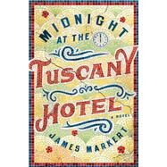 Midnight at the Tuscany Hotel by Markert, James, 9780785219095