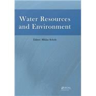 Water Resources and Environment: Proceedings of the 2015 International Conference on Water Resources and Environment (Beijing, 25-28 July 2015) by Scholz; Miklas, 9781138029095