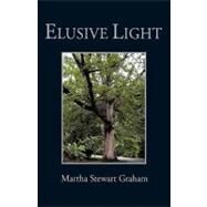 Elusive Light: A Collection of Poetry and Short Stories by Graham, Martha Stewart, 9781450259095