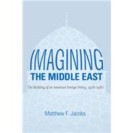 Imagining the Middle East by Jacobs, Matthew F., 9781469619095