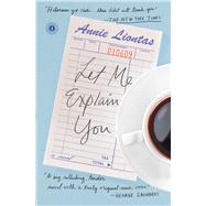 Let Me Explain You A Novel by Liontas, Annie, 9781476789095
