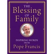 The Blessing of Family by Pope Francis; Von Stamwitz, Alicia, 9781616369095