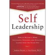 Self-Leadership: How to Become a More Successful, Efficient, and Effective Leader from the Inside Out by Bryant, Andrew; Kazan, Ana Lucia, 9780071799096
