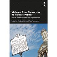 Violence from Slavery to #blacklivesmatter by Dix, Andrew; Templeton, Peter, 9780367359096