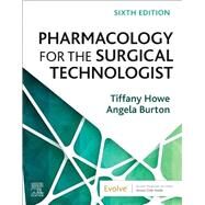 Pharmacology for the Surgical Technologist by Tiffany Howe; Angela Burton, 9780443109096