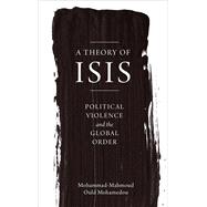 A Theory of Isis by Mohamedou, Mohammad-mahmoud Ould, 9780745399096
