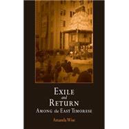 Exile And Return Among the East Timorese by Wise, Amanda, 9780812239096