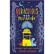 Miraculous Miranda by Parkinson, Siobhan, 9781444929096