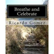 Breathe and Celebrate by Gomez, Ricardo, 9781453839096