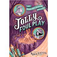 Jolly Foul Play by Stevens, Robin, 9781481489096
