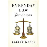 Everyday Law For Actors by Woods, Robert W., 9781493059096