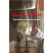 Ghosts of Dfw by Larose, Robin; Kennedy, Chuck, 9781502339096