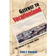 Gateway to Vacationland by Bauman, John F., 9781558499096