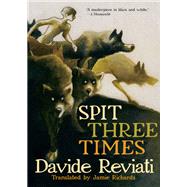 Spit Three Times by Reviati, Davide; Richards, Jamie, 9781609809096