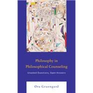 Philosophy in Philosophical Counseling Unasked Questions, Open Answers by Gruengard, Ora, 9781793649096