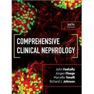 Comprehensive Clinical Nephrology by Feehally, John; Floege, Jurgen, M.D.; Tonelli, Marcello, M.D.; Johnson, Richard J., M.D., 9780323479097