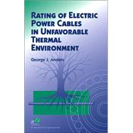 Rating Of Electric Power Cables In Unfavorable Thermal Environment by Anders, George J., 9780471679097