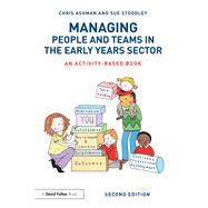 Managing People and Teams in the Early Years Sector: An activity-based book by Ashman; Chris, 9781138939097