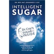 Intelligent Sugar by Dr. rer. nat. Johannes F. Coy, 9781398489097