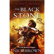 Agent of Rome The Black Stone of Emesa by Brown, Nick, 9781444779097