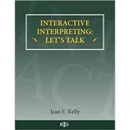 Interactive Interpreting: Let's Talk by Kelly, Jean E., 9781532959097