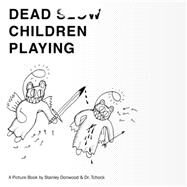 Dead Children Playing A Picture Book by Donwood, Stanley; Tchock, Dr., 9781781689097