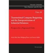 Transnational Company Bargaining and the Europeanization of Industrial Relations by Rub, Stefan; Platzer, Hans-Wolfgang; Muller, Torsten; Burgess, Pete, 9783034309097