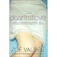 Dear First Love by VALDES ZOE, 9780060959098