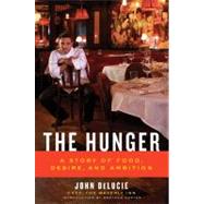 The Hunger : A Story of Food, Desire, and Ambition by Delucie, John; Carter, Graydon, 9780061879098
