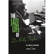 The Jazz Life of Dr. Billy Taylor by Taylor, Billy; Reed, Teresa L., 9780253009098