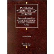 Scholarly Writing for Law Students: Seminar Papers, Law Review Notes, and Law Review Competition Papers by Fajans, Elizabeth, 9780314249098