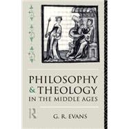 Philosophy and Theology in the Middle Ages by Evans,G. R., 9780415089098