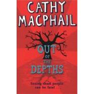 Out of the Depths by Macphail, Cathy, 9780747599098