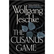 The Cusanus Game by Jeschke, Wolfgang; Benjamin, Ross, 9780765319098