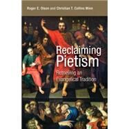 Reclaiming Pietism by Olson, Roger E.; Winn, Christian T. Collins, 9780802869098