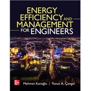 Energy Efficiency and Management for Engineers by Kanoglu, Mehmet; Cengel, Yunus, 9781260459098