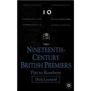 Nineteenth Century Premiers Pitt to Rosebery by Leonard, Dick, 9781403939098
