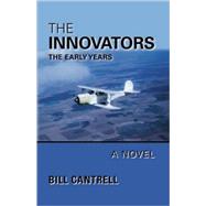 The Innovators: The Early Years by Cantrell, Bill, 9781412089098