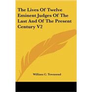 The Lives of Twelve Eminent Judges of the Last and of the Present Century by Townsend, William C., 9781428619098